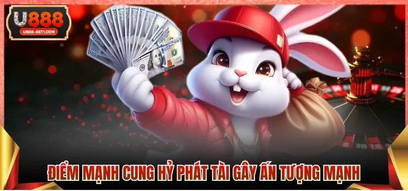 Điểm mạnh cung hỷ phát tài gây ấn tượng mạnh