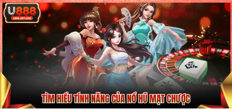 Tìm hiểu tính năng của Nổ hũ mạt chược